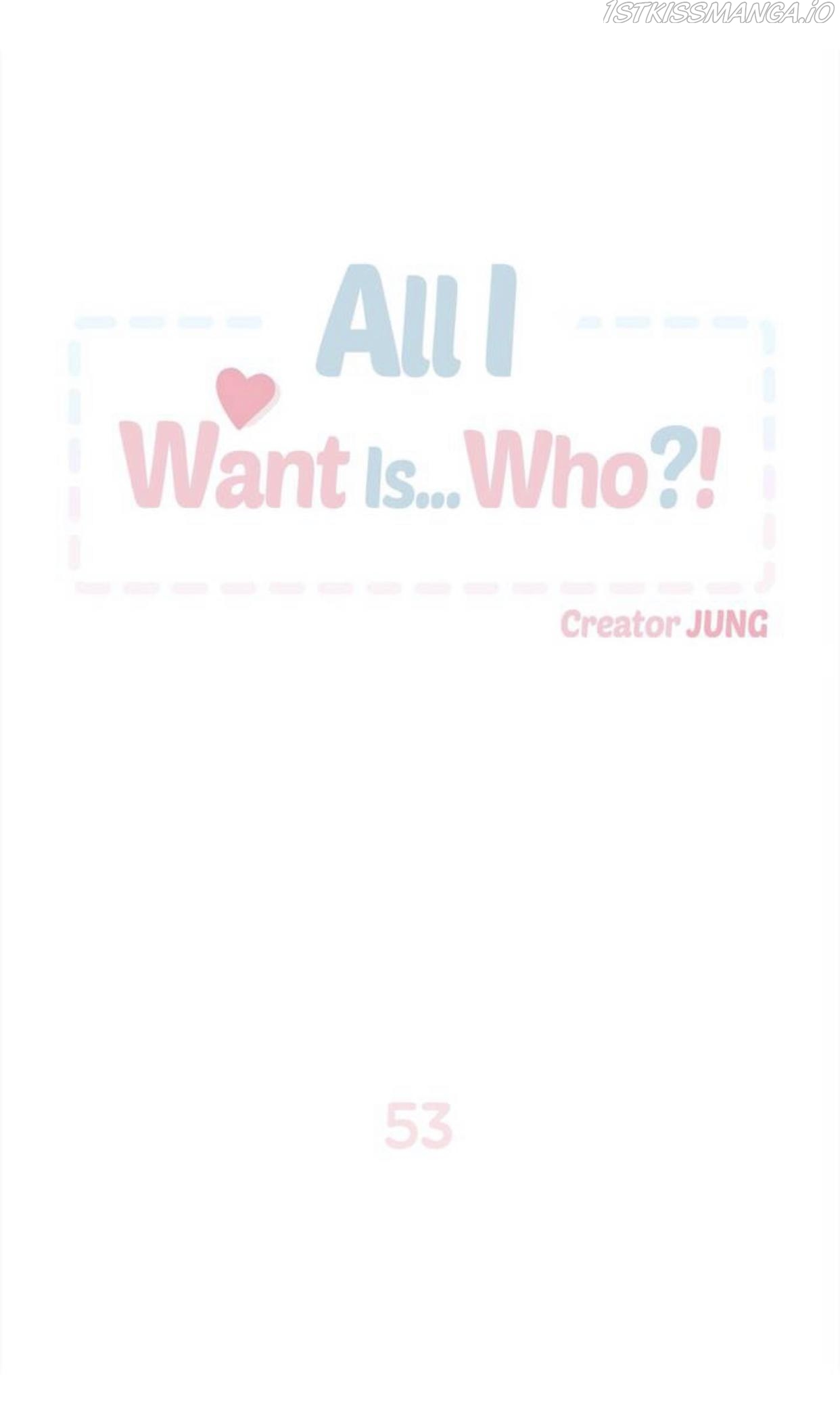 All I Want Is… Who?! - chapter 53 - #1