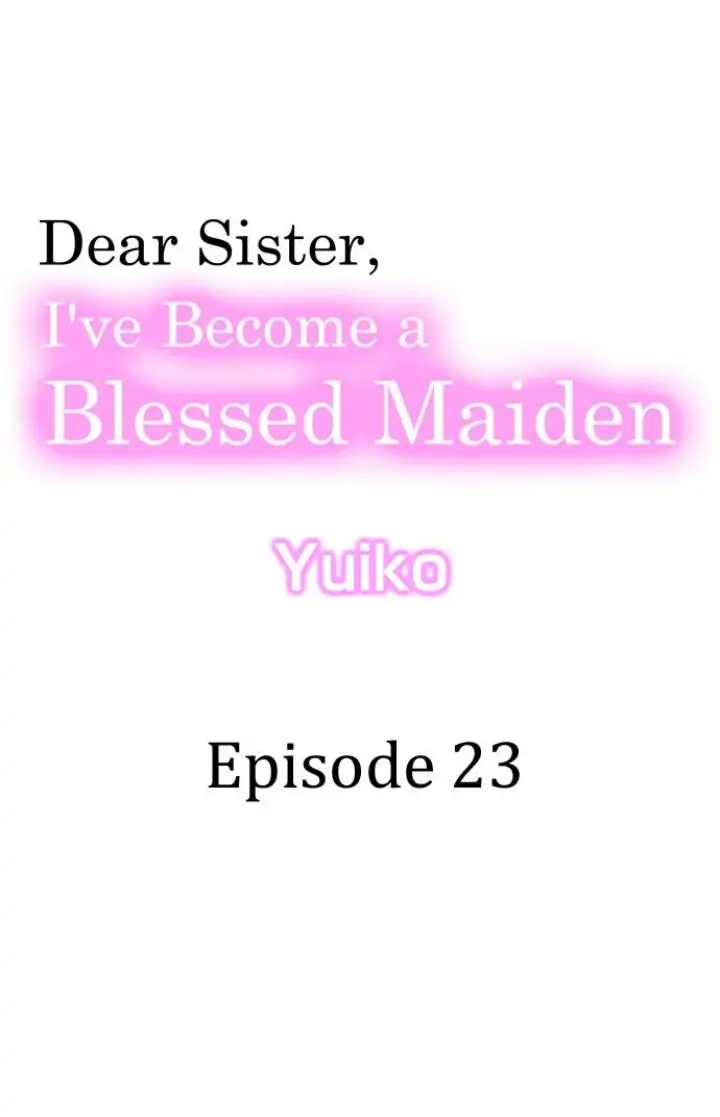 Dear Sister, I've Become A Blessed Maiden - chapter 23 - #1