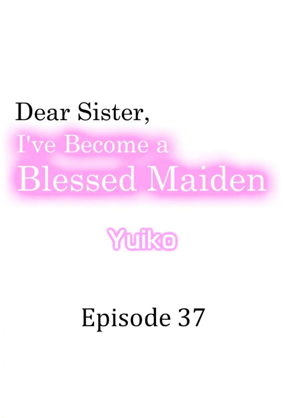 Dear Sister, I've Become A Blessed Maiden - chapter 37 - #2