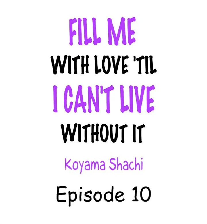 Fill Me With Love 'Til I Can't Live Without It - chapter 10 - #1