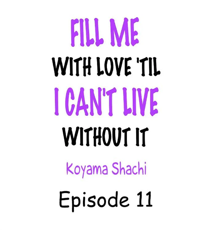 Fill Me With Love 'Til I Can't Live Without It - chapter 11 - #1