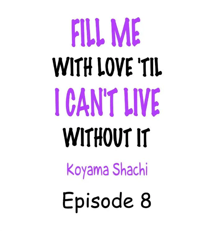 Fill Me With Love 'Til I Can't Live Without It - chapter 8 - #3