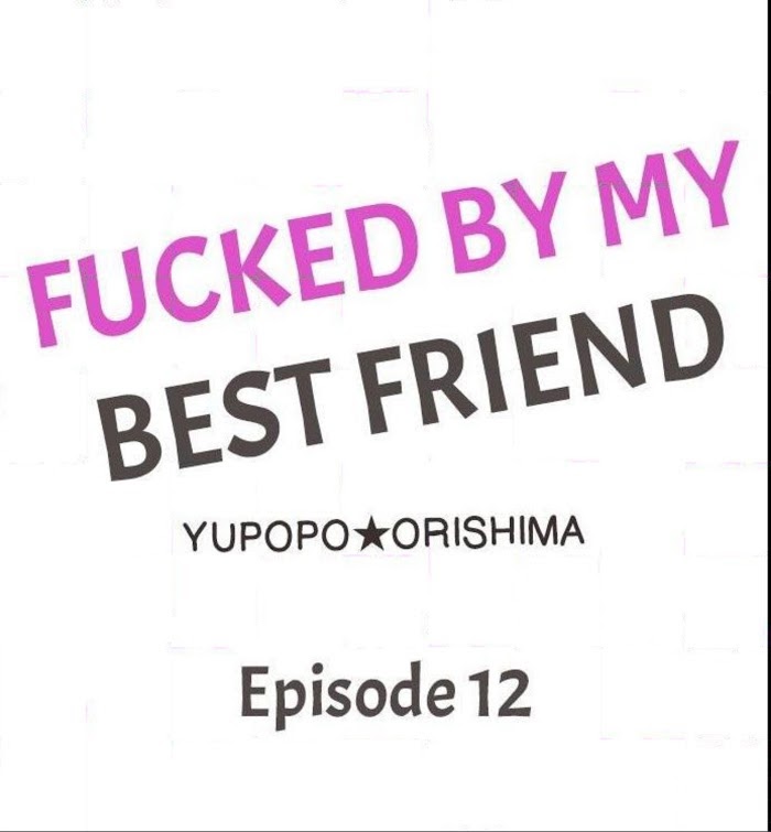 Fucked By My Best Friend - chapter 12 - #1