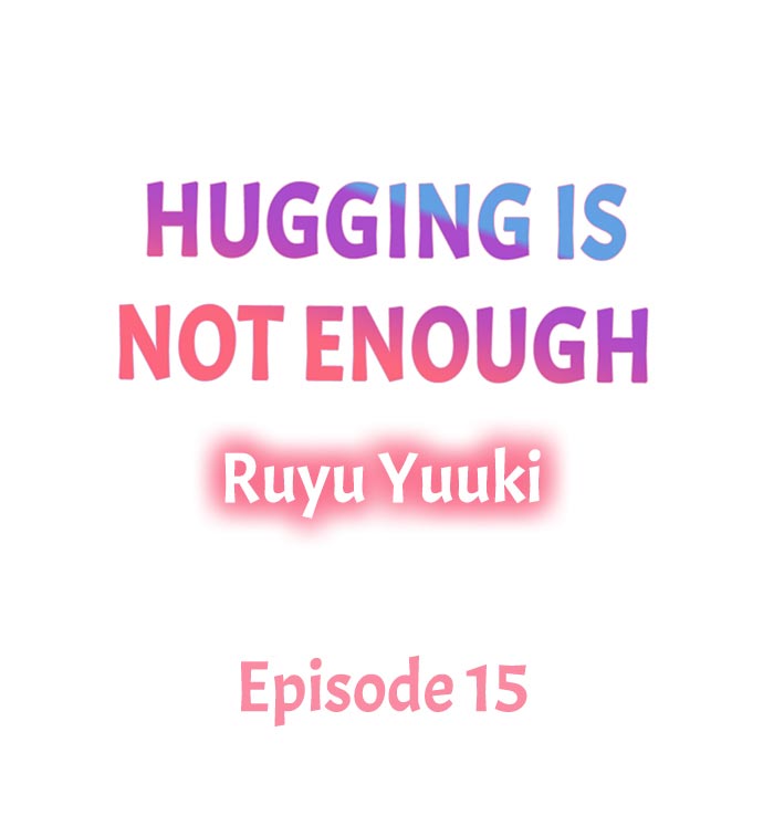 Hugging Is Not Enough - chapter 15 - #1