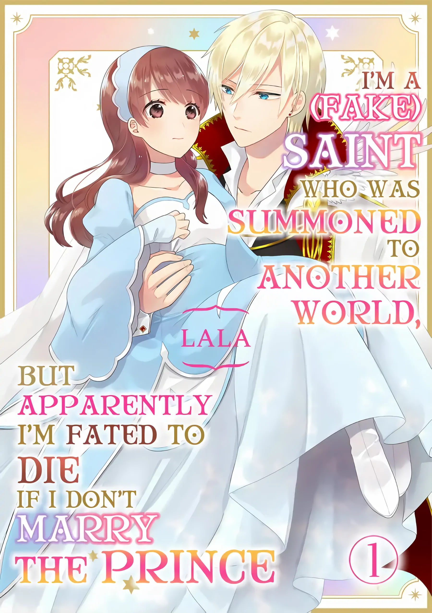 I'm a (Fake) Saint Who Was Summoned to Another World, But Apparently I'm Fated to Die If I Don't Marry the Prince - chapter 1 - #1