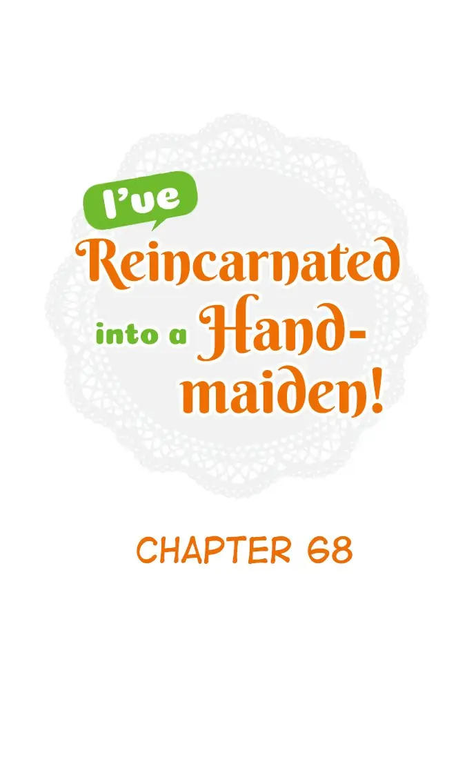 I’Ve Reincarnated Into A Handmaiden! - chapter 68 - #4