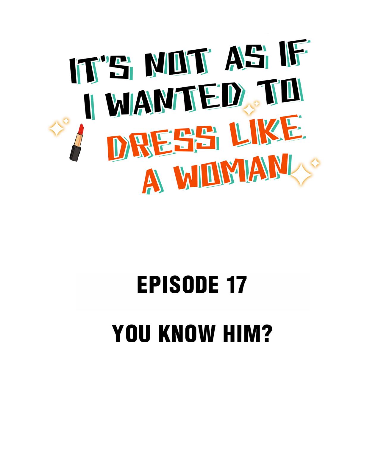 It's Not As If I Wanted To Dress Like A Woman - chapter 17 - #2