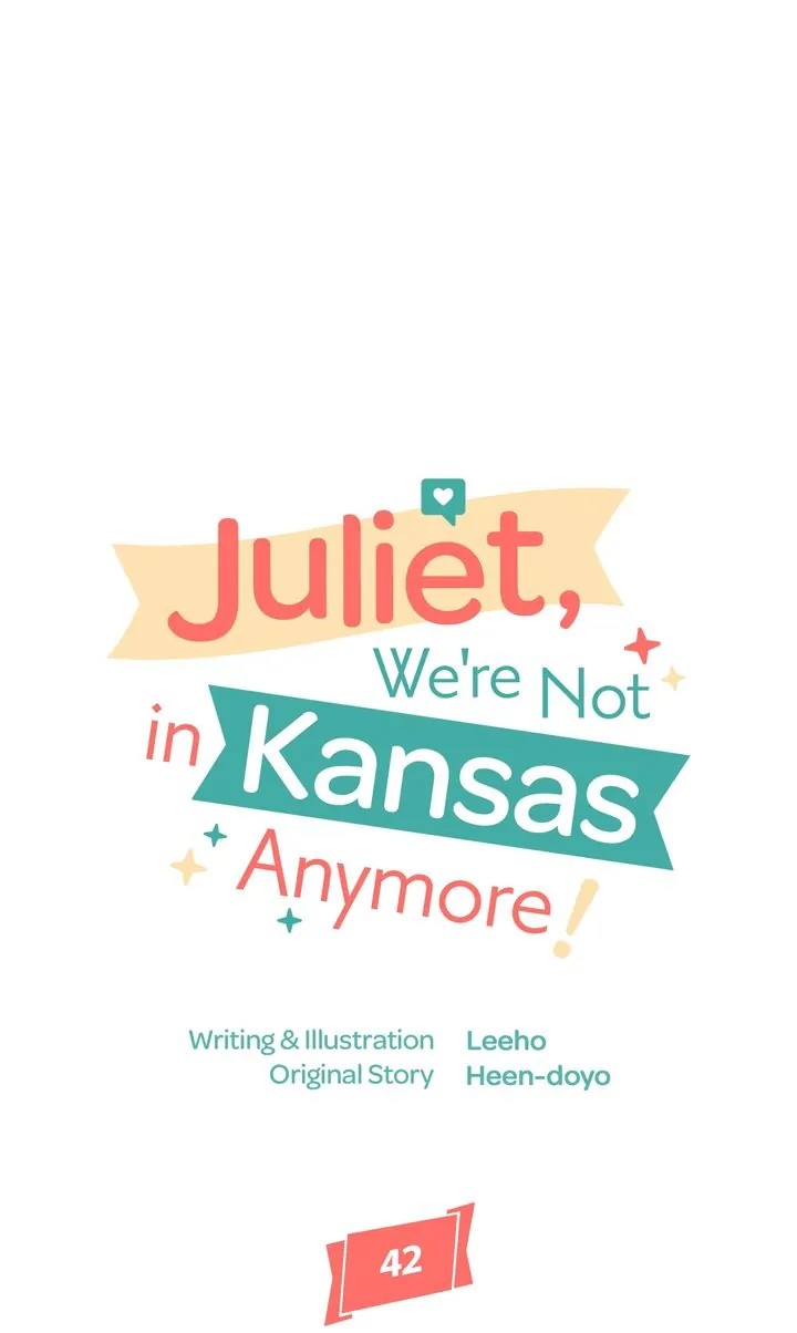 Juliet, You’re Not In Kansas Anymore! - chapter 42 - #6