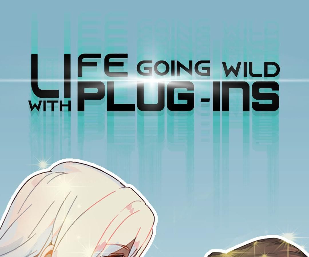 Life Going Wild With Plug-ins - chapter 15 - #1