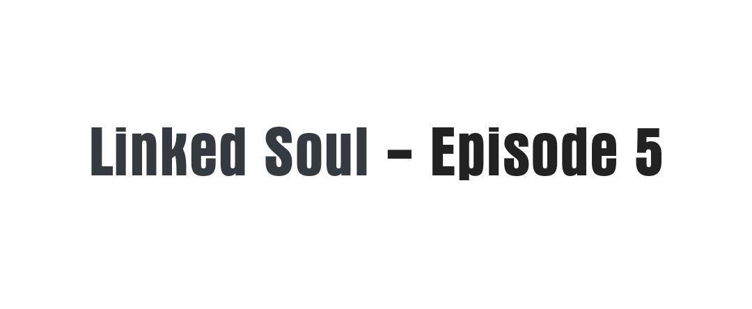 Linked Soul - chapter 5 - #1