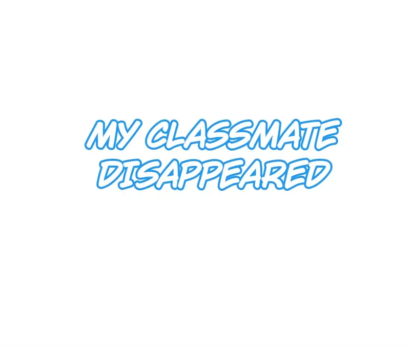My Classmate Disappeared - chapter 10 - #1