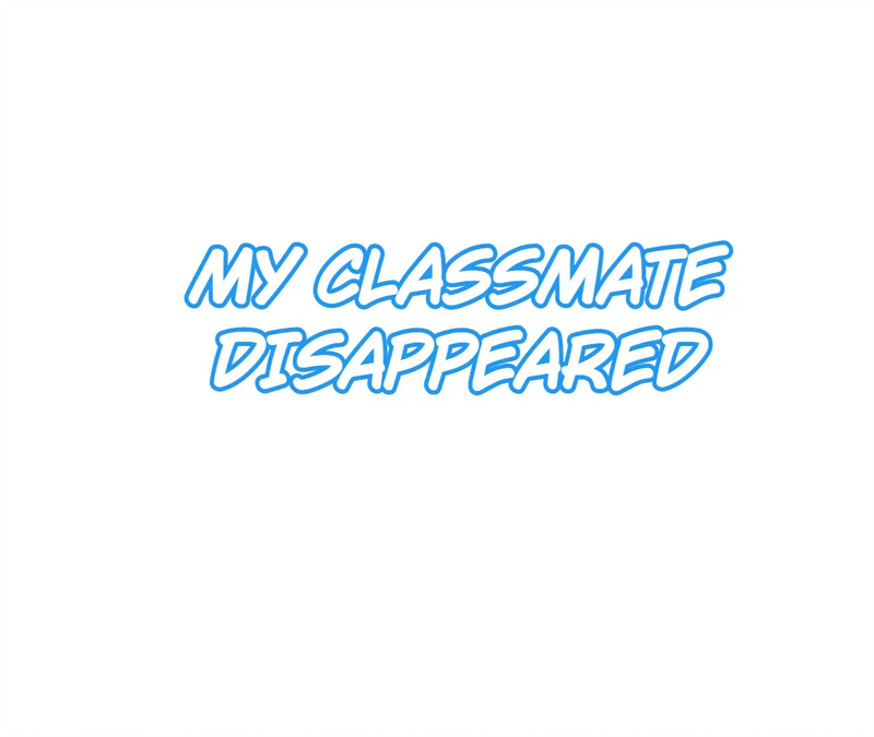 My Classmate Disappeared - chapter 12 - #1