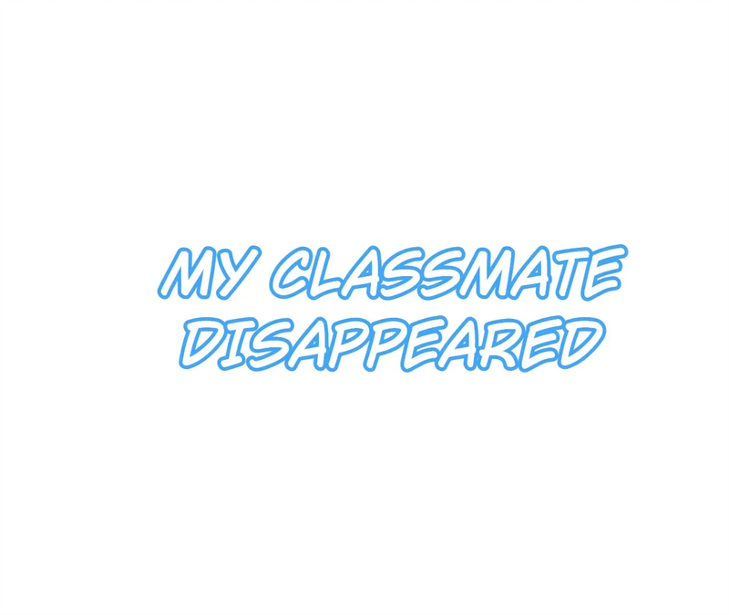 My Classmate Disappeared - chapter 2 - #1