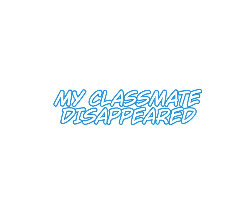 My Classmate Disappeared - chapter 3 - #1