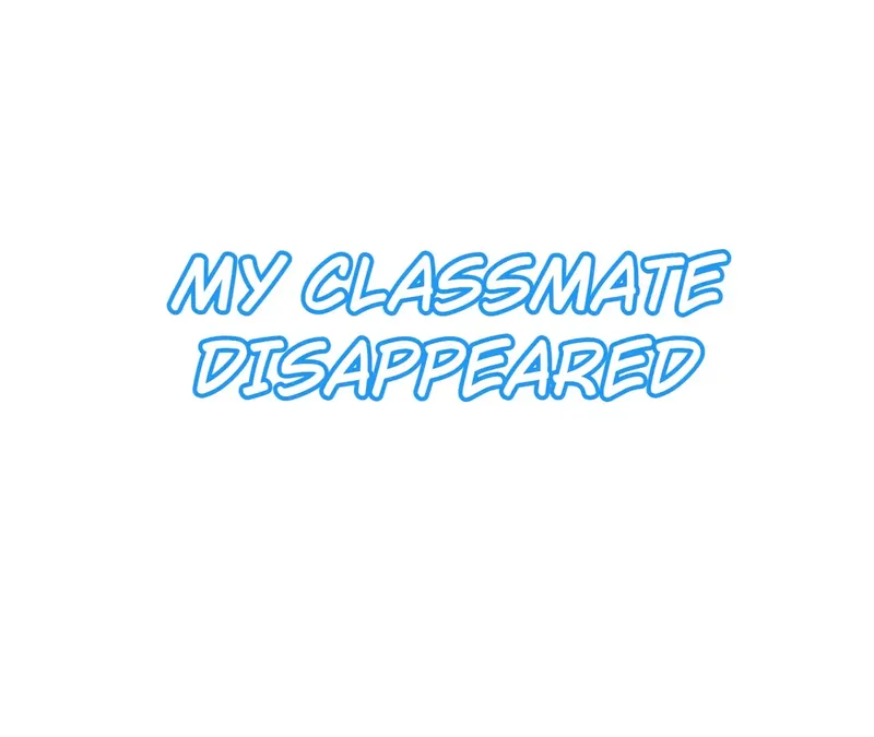 My Classmate Disappeared - chapter 7 - #1