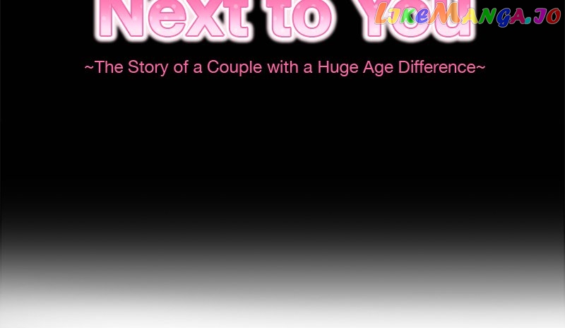 Next To You~ The Story of a Couple with a Huge Age Difference - chapter 150 - #5