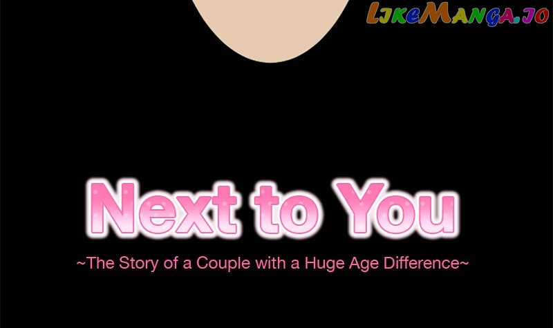 Next To You~ The Story of a Couple with a Huge Age Difference - chapter 152 - #4