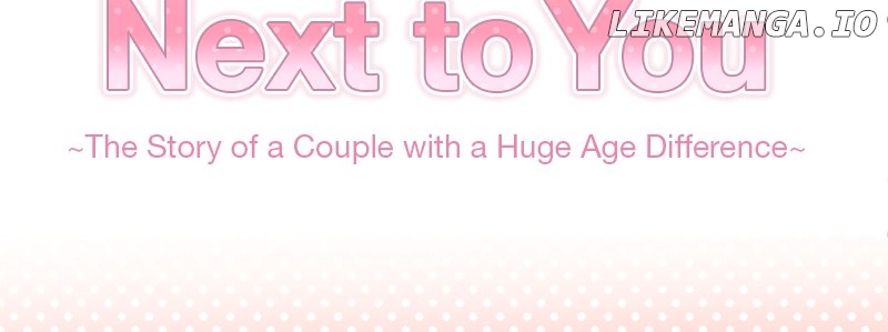Next To You~ The Story of a Couple with a Huge Age Difference - chapter 165 - #4