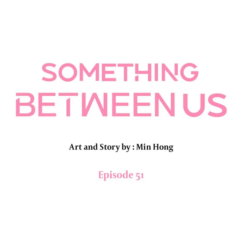 Something Between Us - chapter 51 - #6
