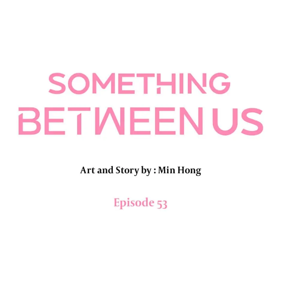 Something Between Us - chapter 53 - #4
