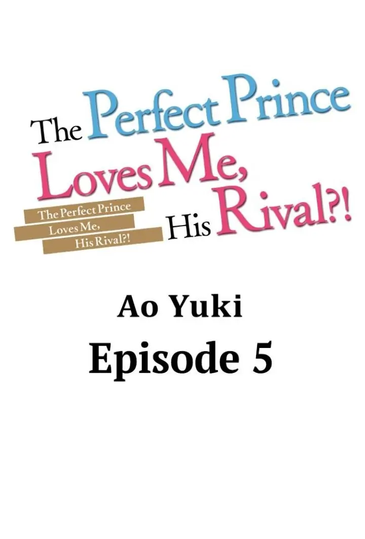 The Perfect Prince Loves Me, His Rival?! - chapter 5 - #1